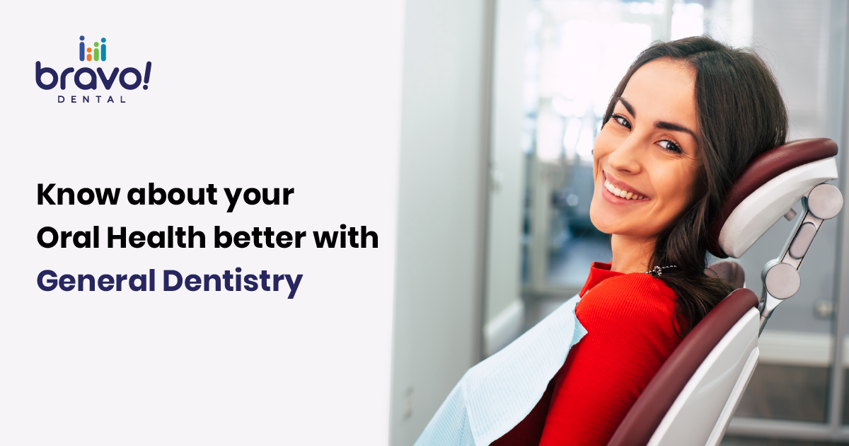 Know about your Oral Health better with General Dentistry