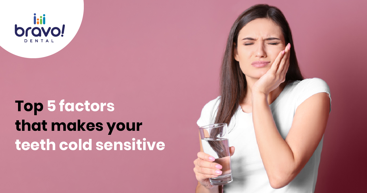 Top 5 factors that makes your teeth cold sensitive
