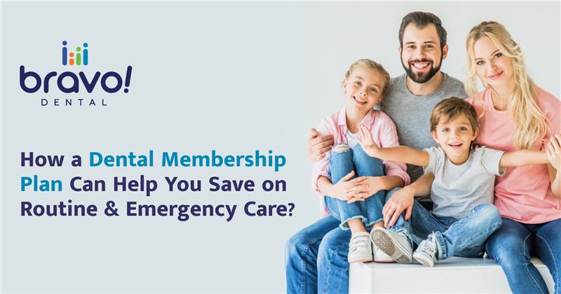 How a Dental Membership Plan Can Help You Save on Routine & Emergency Care?